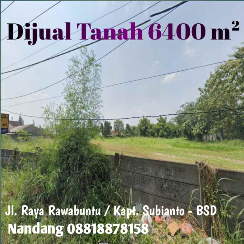 dijual tanah jl raya rawabuntu