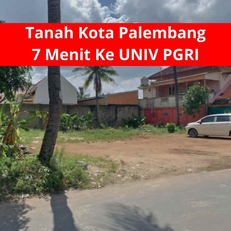 tanah plaju 7 menit ke univ pgri palembang