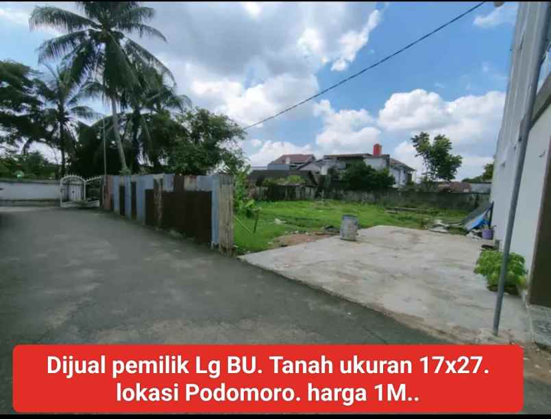 tanah ukuran 17x27 lokasi jln podomoro harga 1m