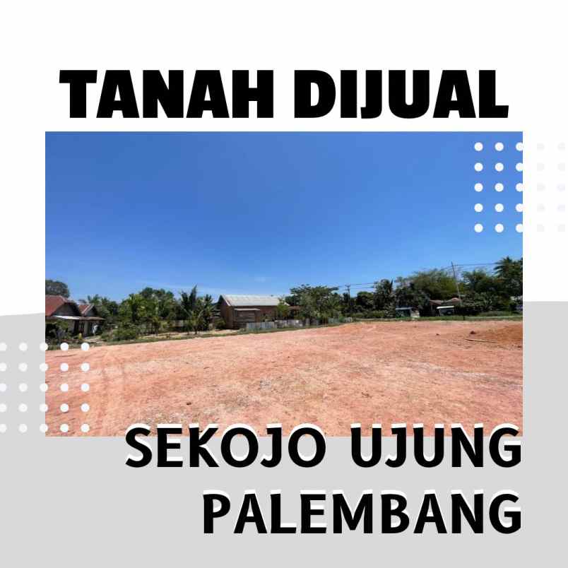 dijual tanah strategia sekojo ujung kota palembang