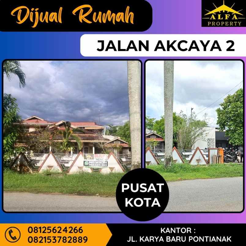 dijual rumah dan tanah strategis akcaya pontianak