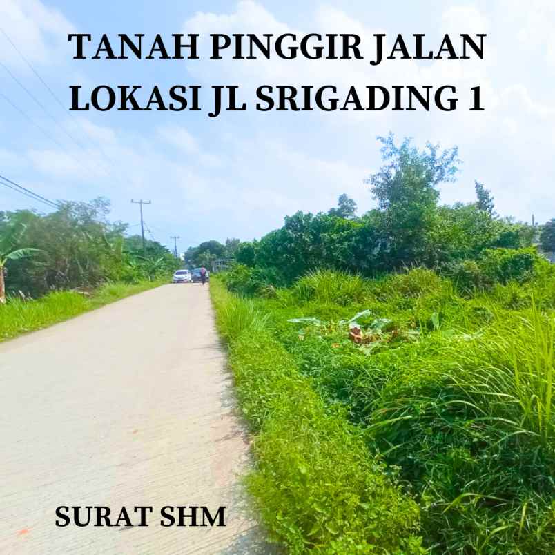 dijual tanah murah pinggir jalan lokasi srigading 1