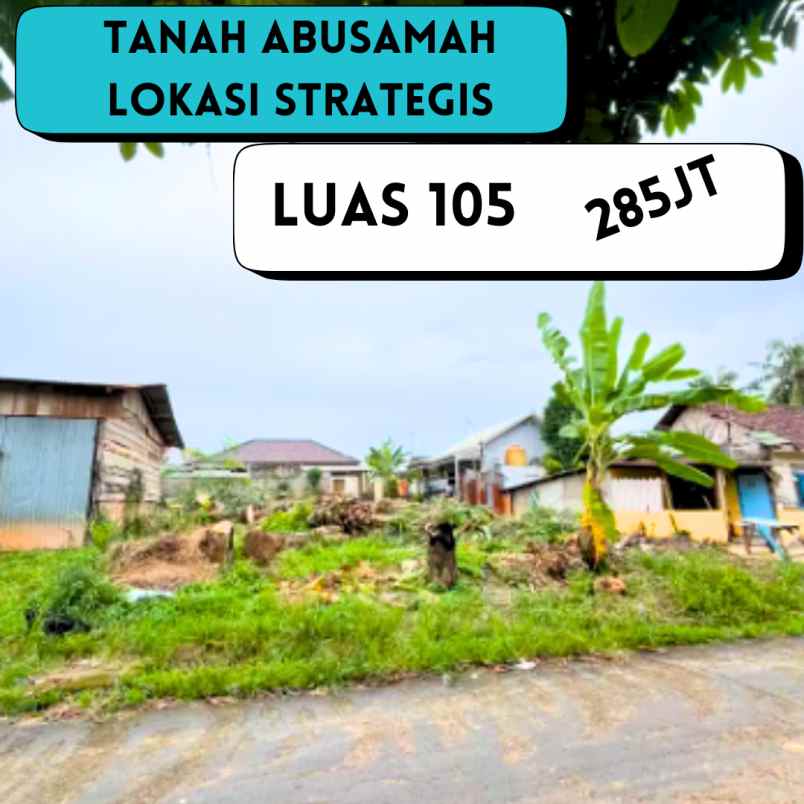 dijual cepat tanah abusamah dekat pombensin