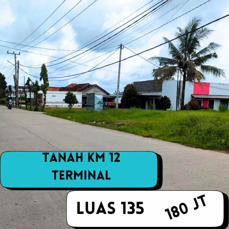 dijual tanah cocok untuk usaha km 12 terminal