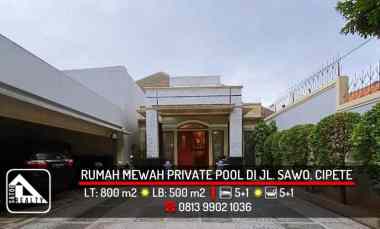 Rumah Mewah Private Pool Siap Huni di jl. Sawo, Cipete