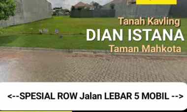 Murah Dijual Tanah Kavling Dian Istana Taman Mahkota -Row 5 Mobil