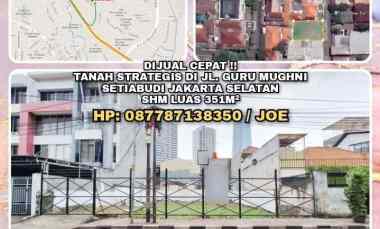 Tanah Shm Strategis L351m jl. Guru Mughni Setiabudi Jakarta Selatan