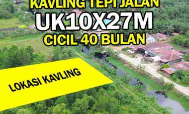 Tanah Tepi Jalan dan Ukuran Lebih Besar 10x27m, 40 X Cicil