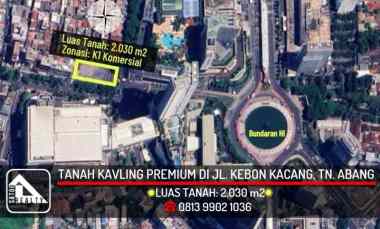 Tanah Komersial di Sebelah Plaza Indonesia JL Kebon Kacang Tanah Abang