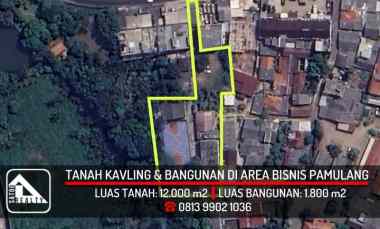 Tanah Kavling dan Bangunan Seluas 1,2 Ha di Area Bisnis Pamulang
