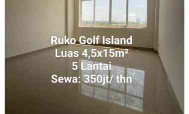 Ruko Golf Island Luas 4,5x15m 5 Lantai Sewa 350jt/ Thn